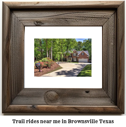 trail rides near me in Brownsville, Texas